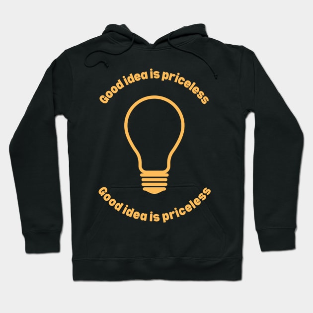 Good idea is priceless Hoodie by OnuM2018